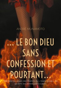 ... le bon Dieu sans confession et pourtant... - André Munamoto - E-Book