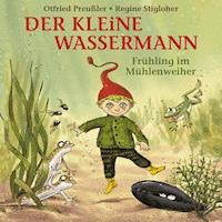 Der kleine Wassermann - Frühling im Mühlenweiher - Tania Freitag - Hörbuch