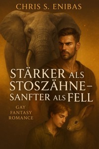 Stärker als Stoßzähne – Sanfter als Fell - Chris S. Enibas - E-Book