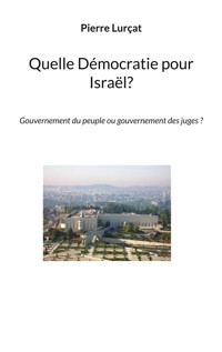 Quelle Démocratie pour Israël? - Pierre Lurçat - E-Book