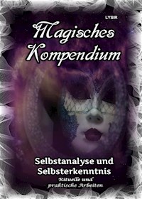 Magisches Kompendium - Selbstanalyse und Selbsterkenntnis - Frater LYSIR - E-Book