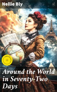 Around the World in Seventy-Two Days - Nellie Bly - E-Book