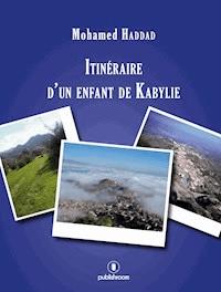 Itinéraire d'un enfant de Kabylie - Mohamed Haddad - E-Book