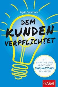 Dem Kunden verpflichtet - Ingrid Gerstbach - E-Book