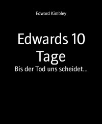 Edwards 10 Tage - Edward Kimbley - kostenlos E-Book