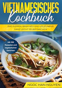 Vietnamesisches Kochbuch - Ngoc Han Nguyen - E-Book