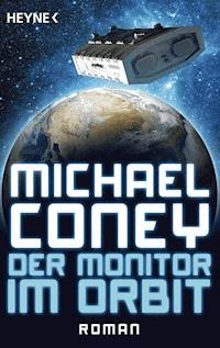Der Monitor im Orbit - Michael Coney - E-Book
