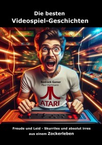 Die besten Videospiel-Geschichten - Bedrock Gamer Paul Hartmann - E-Book