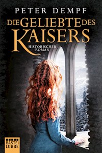 Die Geliebte des Kaisers - Peter Dempf - E-Book