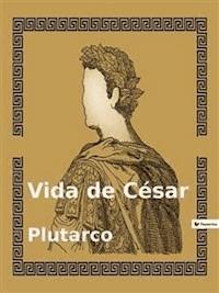 Vida de César - Plutarco - E-Book