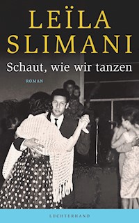 Schaut, wie wir tanzen - Leïla Slimani - E-Book
