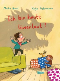 Ich bin heute löwenlaut! - Maike Harel - E-Book