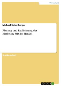 Planung und Realisierung des Marketing-Mix im Handel - Michael Seisenberger - E-Book