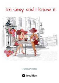 I'm sexy and I know it - Petra Picard - E-Book