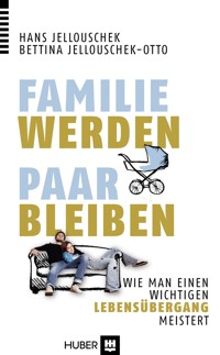 Familie werden – Paar bleiben - Hans Jellouschek - E-Book