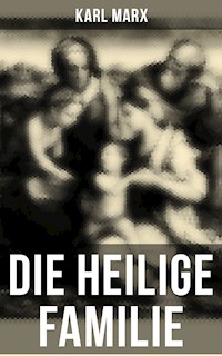Die heilige Familie - Karl Marx - E-Book