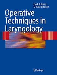 Operative Techniques in Laryngology - Clark A. Rosen - E-Book