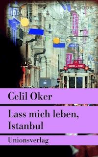 Lass mich leben, Istanbul - Celil Oker - E-Book