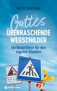 Gottes überraschende Wegschilder - Hetty Overeem - E-Book