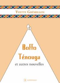 Boffo Ténouga et autres nouvelles - Yvette Grémillon - E-Book