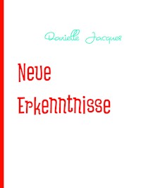 Neue Erkenntnisse - Danielle Jacques - E-Book