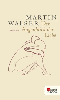 Der Augenblick der Liebe - Martin Walser - E-Book