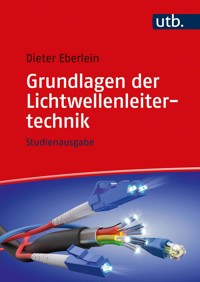 Grundlagen der Lichtwellenleitertechnik - Dieter Eberlein - E-Book