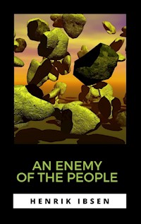 An Enemy of the People - Henrik Ibsen - E-Book