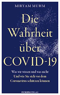 Die Wahrheit über Covid-19 - Miryam Muhm - E-Book