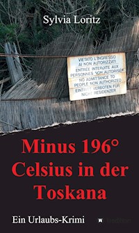 Minus 196° Celsius in der Toskana - Sylvia Loritz - E-Book