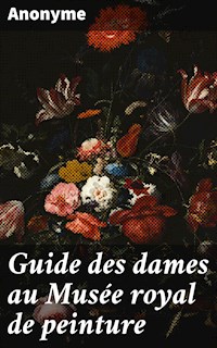 Guide des dames au Musée royal de peinture - Anonyme - E-Book