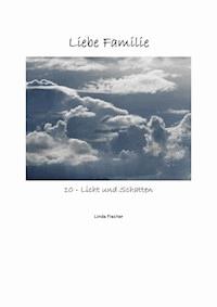 Liebe Familie 10 - Licht und Schatten - Linda Fischer - E-Book
