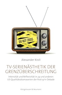 TV-Serienästhetik der Grenzüberschreitung - Alexander Kroll - E-Book