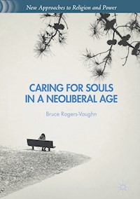 Caring for Souls in a Neoliberal Age - Bruce Rogers-Vaughn - E-Book