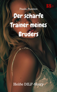 Der scharfe Trainer meines Bruders - Paula Passion - E-Book