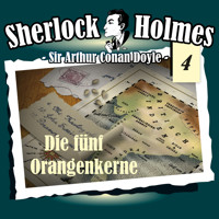 Sherlock Holmes, Die Originale, Fall 4: Die fünf Orangenkerne - Arthur Conan Doyle - Hörbuch