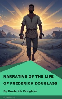 Narrative of the Life of Frederick Douglass - Frederick Douglass - E-Book