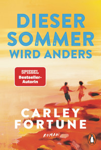 Dieser Sommer wird anders - Carley Fortune - E-Book