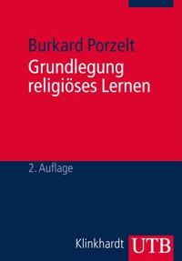 Grundlegung religiöses Lernen - Burkard Porzelt - E-Book