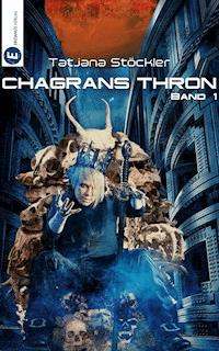 Chagrans Thron - Band 1 - Tatjana Stöckler - E-Book