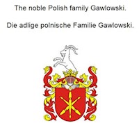 The noble Polish family Gawlowski. Die adlige polnische Familie Gawlowski. - Werner Zurek - E-Book