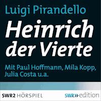 Heinrich der Vierte - Luigi Pirandello - Hörbuch