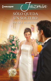 Sólo queda un soltero - Nicole Burnham - E-Book