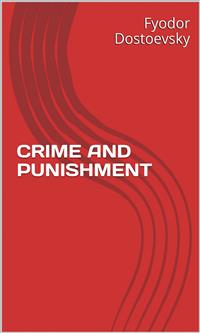 Crime And Punishment - Fyodor Dostoyevsky - E-Book