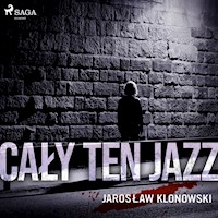 Cały Ten Jazz - Jarosław Klonowski - Hörbuch