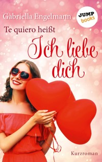Te quiero heißt Ich liebe dich - Gabriella Engelmann - E-Book