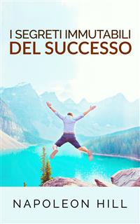 I segreti immutabili del successo (Traduzione: David De Angelis) - Napoleon Hill - E-Book