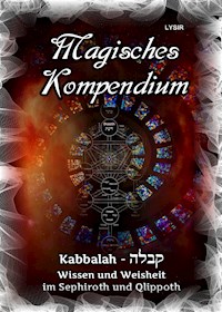 Magisches Kompendium - Kabbalah - Wissen und Weisheit im Sephiroth und Qlippoth - Frater LYSIR - E-Book