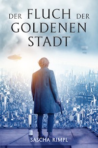 Der Fluch der Goldenen Stadt - Sascha Rimpl - E-Book
