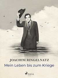 Mein Leben bis zum Kriege - Joachim Ringelnatz - E-Book
